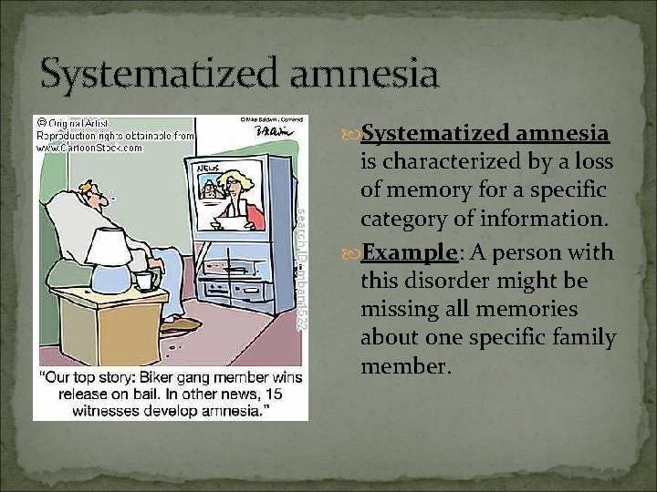 Systematized amnesia is characterized by a loss of memory for a specific category of