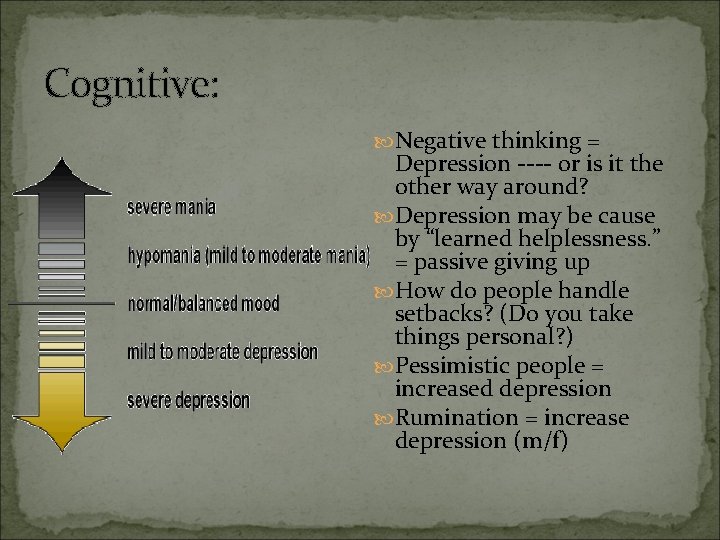 Cognitive: Negative thinking = Depression ---- or is it the other way around? Depression