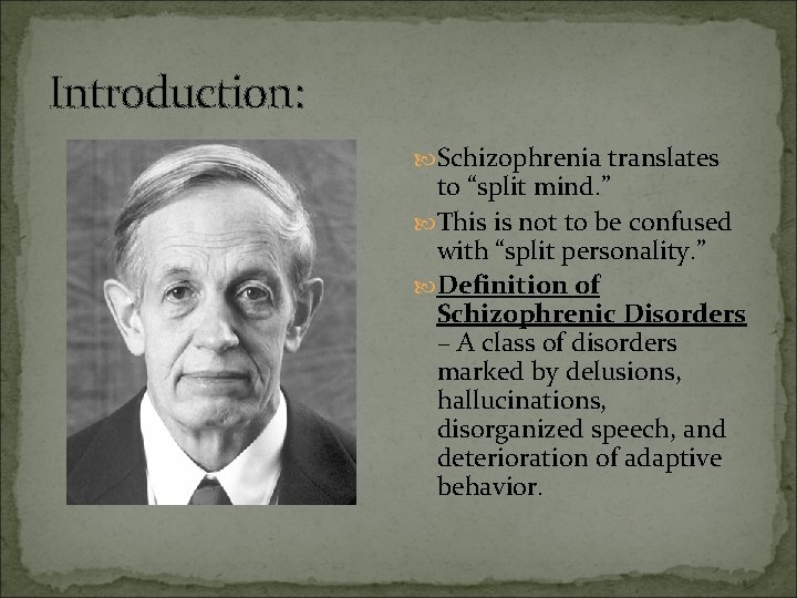 Introduction: Schizophrenia translates to “split mind. ” This is not to be confused with