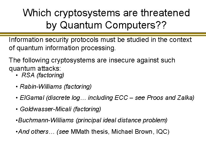 Which cryptosystems are threatened by Quantum Computers? ? Information security protocols must be studied