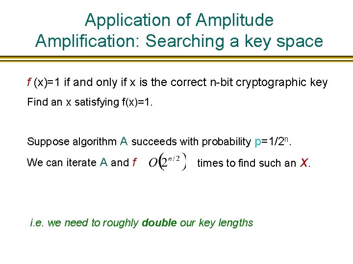 Application of Amplitude Amplification: Searching a key space f (x)=1 if and only if