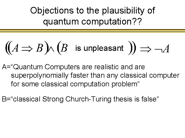 Objections to the plausibility of quantum computation? ? is unpleasant A=“Quantum Computers are realistic