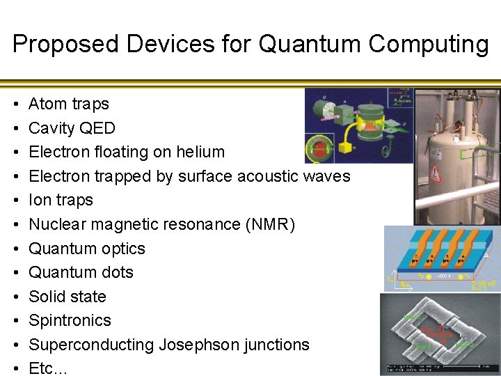 Proposed Devices for Quantum Computing • Atom traps • Cavity QED • Electron floating
