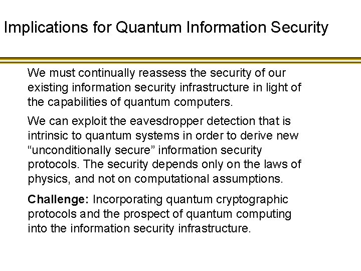 Implications for Quantum Information Security We must continually reassess the security of our existing