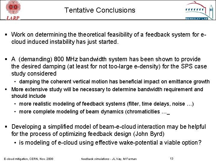 Tentative Conclusions § Work on determining theoretical feasibility of a feedback system for ecloud