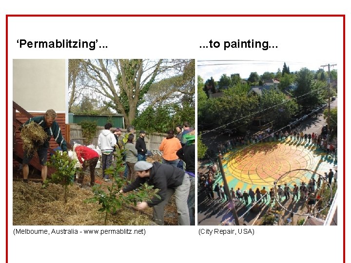 ‘Permablitzing’. . . (Melbourne, Australia - www. permablitz. net) . . . to painting.