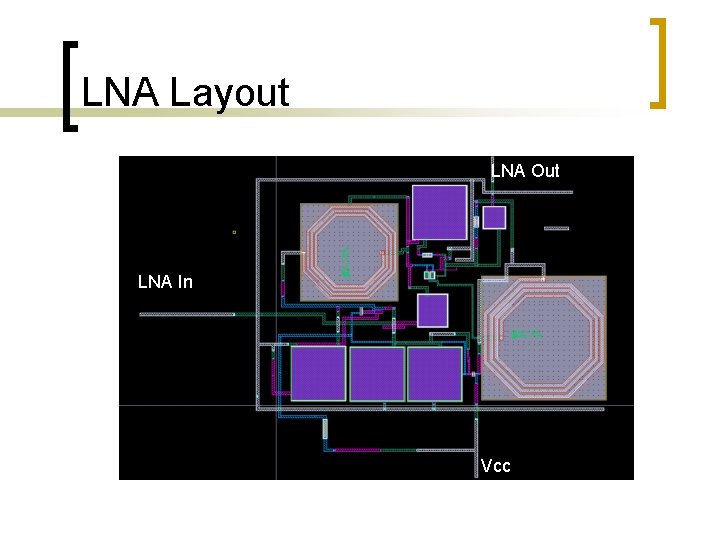 LNA Layout LNA Out LNA In Vcc LNA Layout LNA Out LNA In Vcc