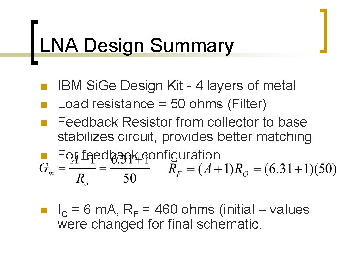 LNA Design Summary n n n IBM Si. Ge Design Kit - 4 layers LNA Design Summary n n n IBM Si. Ge Design Kit - 4 layers