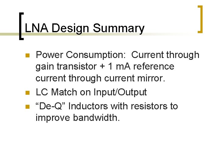LNA Design Summary n n n Power Consumption: Current through gain transistor + 1 LNA Design Summary n n n Power Consumption: Current through gain transistor + 1