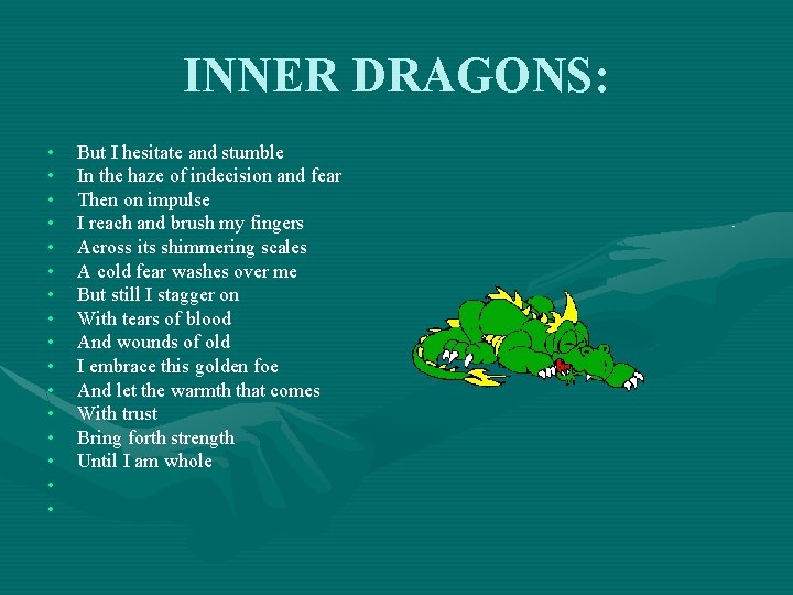 INNER DRAGONS: • • • • But I hesitate and stumble In the haze