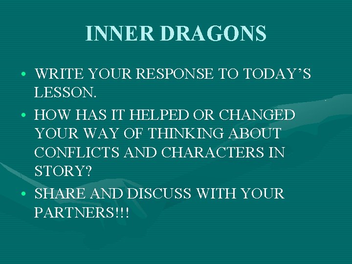 INNER DRAGONS • WRITE YOUR RESPONSE TO TODAY’S LESSON. • HOW HAS IT HELPED