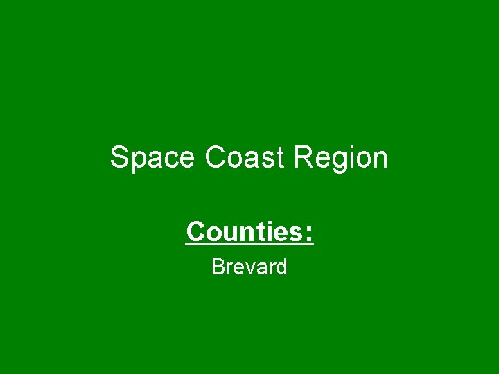 Space Coast Region Counties: Brevard 