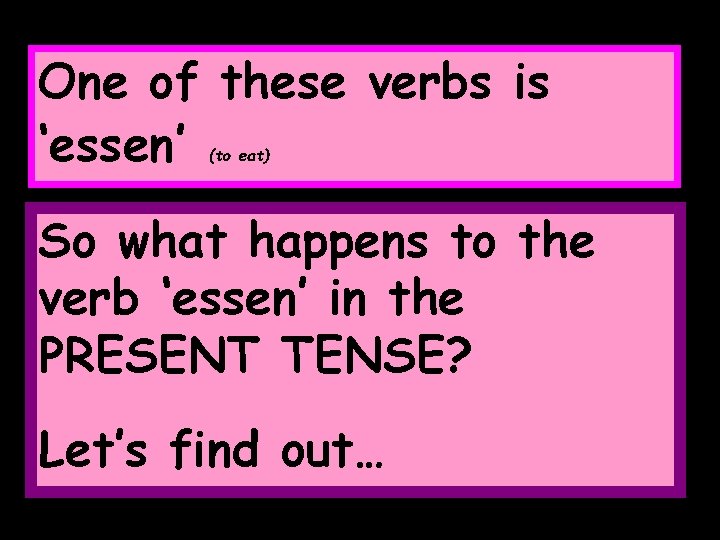 One of these verbs is ‘essen’ (to eat) So what happens to the verb