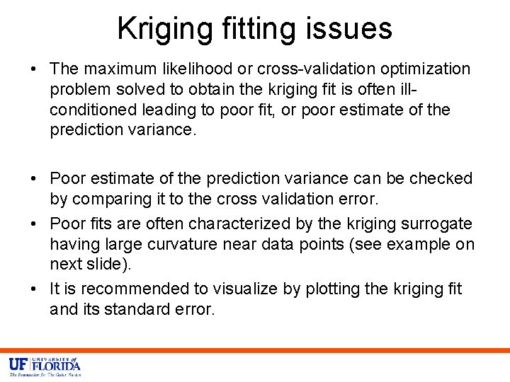 Kriging fitting issues • The maximum likelihood or cross-validation optimization problem solved to obtain