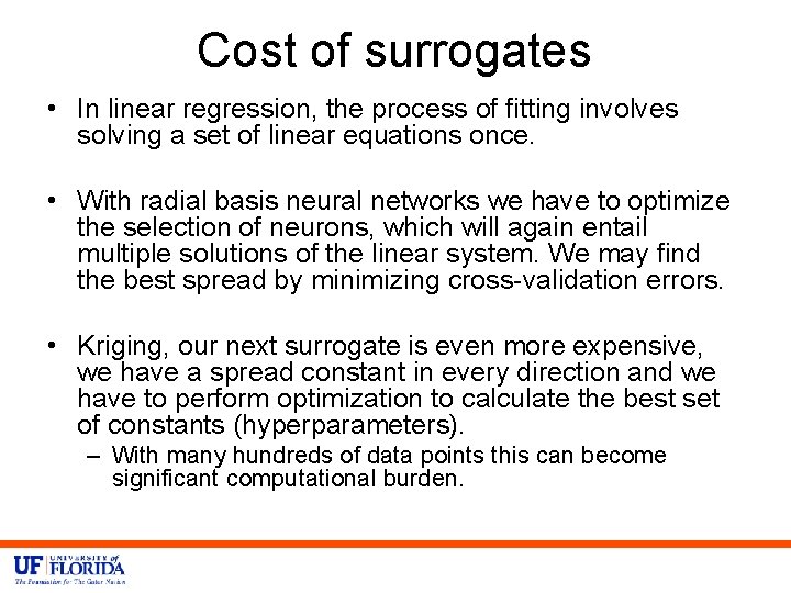 Cost of surrogates • In linear regression, the process of fitting involves solving a