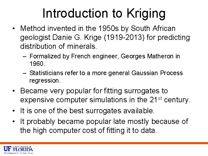 Introduction to Kriging • Method invented in the 1950 s by South African geologist