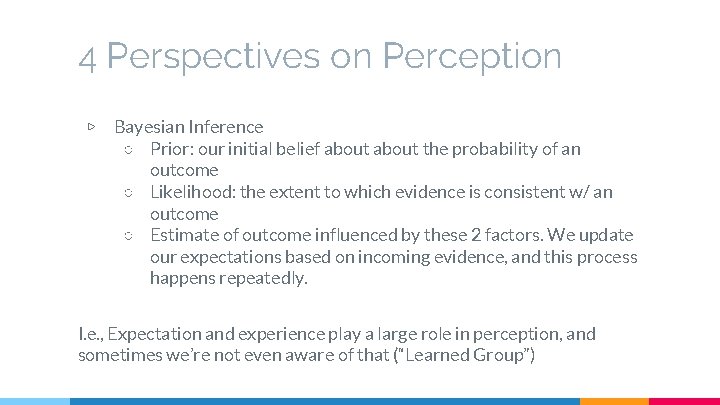 4 Perspectives on Perception ▷ Bayesian Inference ○ Prior: our initial belief about the