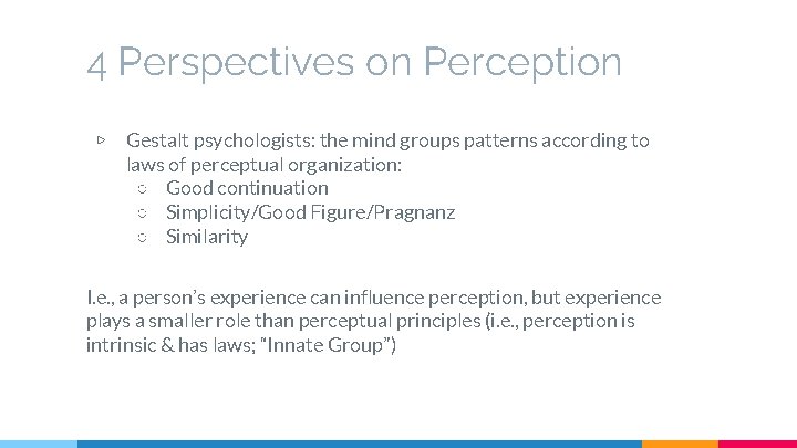 4 Perspectives on Perception ▷ Gestalt psychologists: the mind groups patterns according to laws