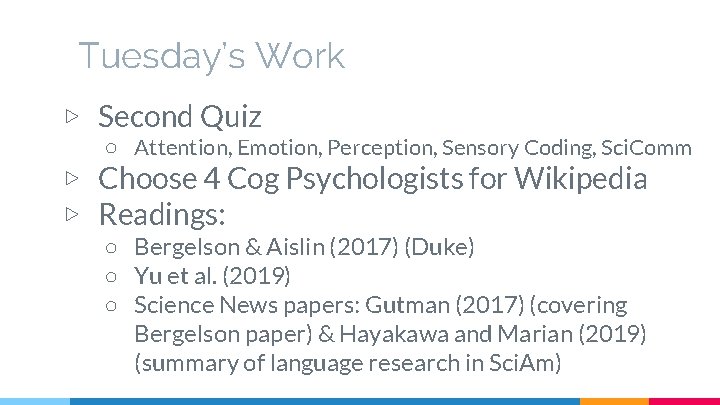 Tuesday’s Work ▷ Second Quiz ○ Attention, Emotion, Perception, Sensory Coding, Sci. Comm ▷
