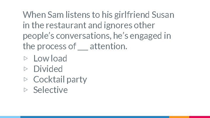 When Sam listens to his girlfriend Susan in the restaurant and ignores other people’s