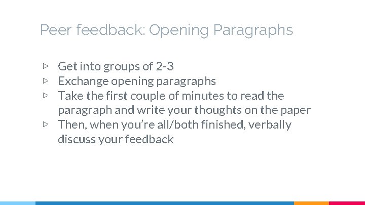 Peer feedback: Opening Paragraphs ▷ Get into groups of 2 -3 ▷ Exchange opening