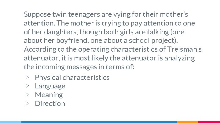 Suppose twin teenagers are vying for their mother’s attention. The mother is trying to
