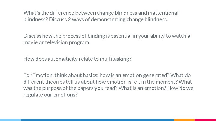 What’s the difference between change blindness and inattentional blindness? Discuss 2 ways of demonstrating