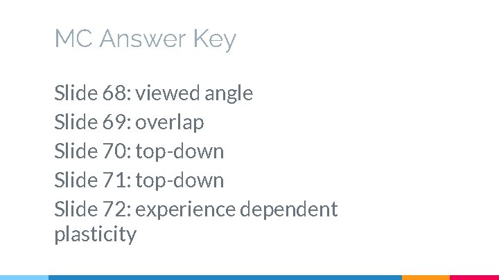 MC Answer Key Slide 68: viewed angle Slide 69: overlap Slide 70: top-down Slide