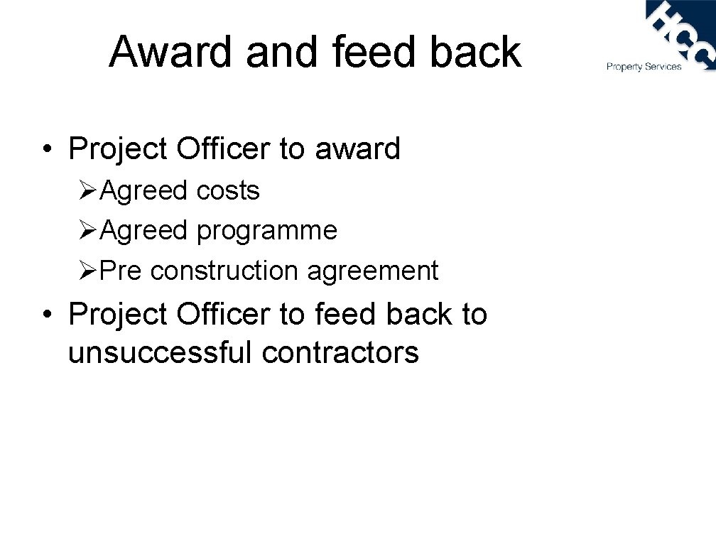Award and feed back • Project Officer to award ØAgreed costs ØAgreed programme ØPre
