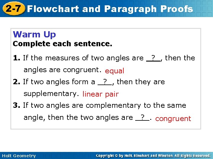 2 -7 Flowchart and Paragraph Proofs Warm Up Complete each sentence. 1. If the