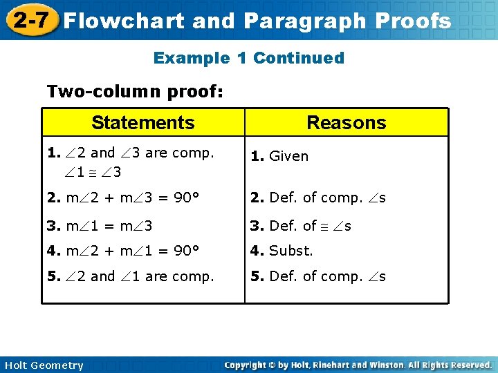 2 -7 Flowchart and Paragraph Proofs Example 1 Continued Two-column proof: Statements Reasons 1.
