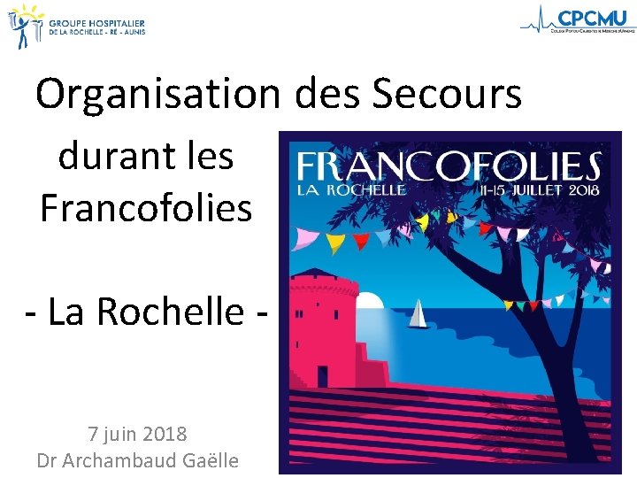 Organisation des Secours durant les Francofolies - La Rochelle - 7 juin 2018 Dr