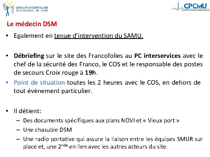 Le médecin DSM • Egalement en tenue d’intervention du SAMU, • Débriefing sur le