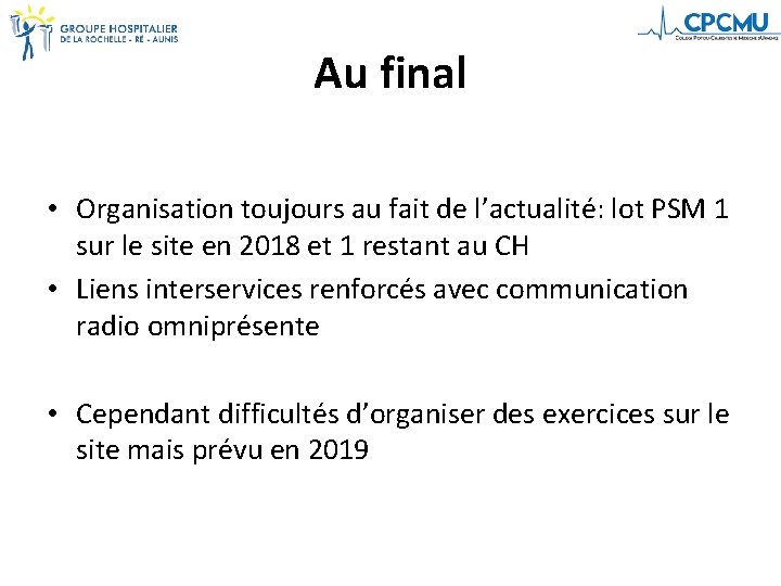 Au final • Organisation toujours au fait de l’actualité: lot PSM 1 sur le