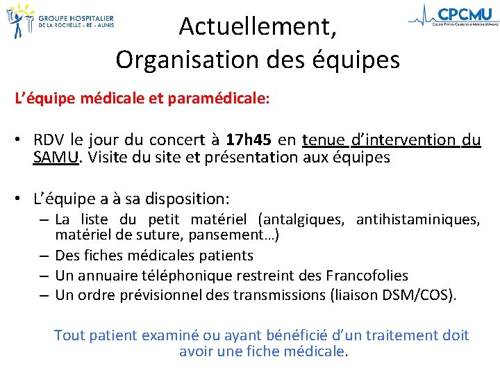 Actuellement, Organisation des équipes L’équipe médicale et paramédicale: • RDV le jour du concert