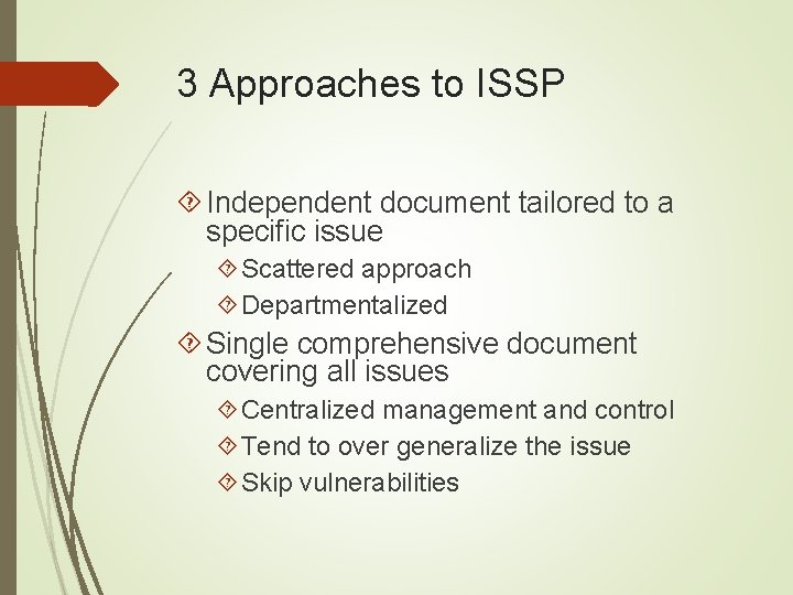 3 Approaches to ISSP Independent document tailored to a specific issue Scattered approach Departmentalized
