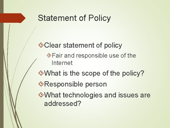 Statement of Policy Clear statement of policy Fair and responsible use of the Internet