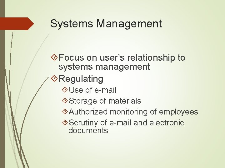 Systems Management Focus on user’s relationship to systems management Regulating Use of e-mail Storage