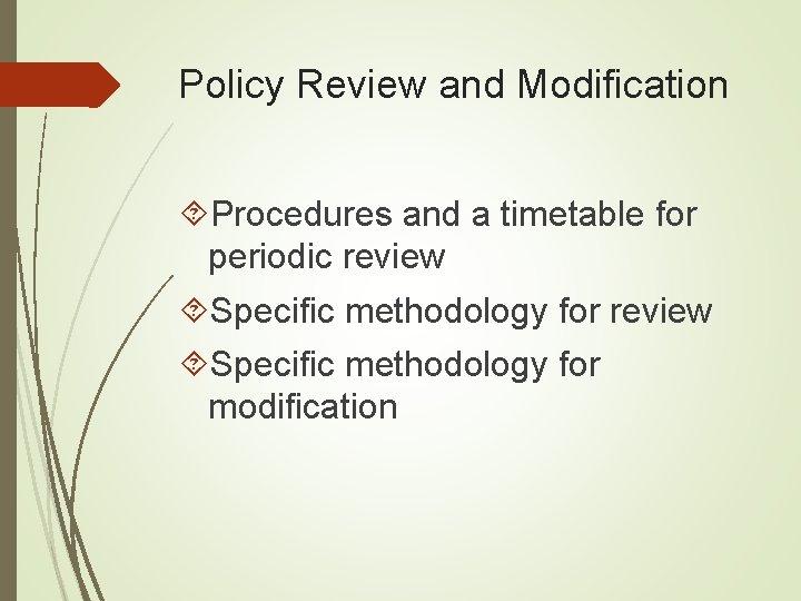 Policy Review and Modification Procedures and a timetable for periodic review Specific methodology for