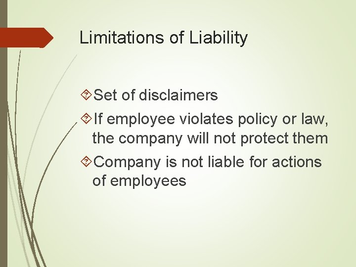 Limitations of Liability Set of disclaimers If employee violates policy or law, the company
