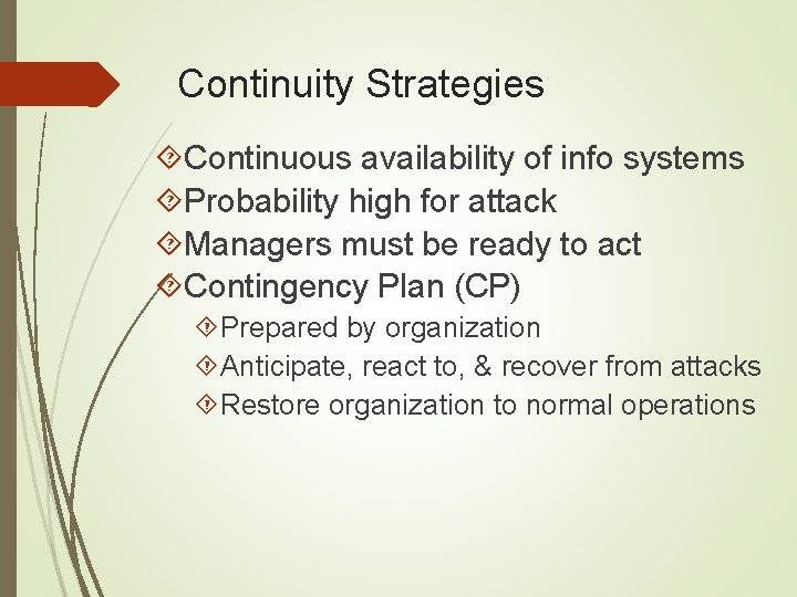 Continuity Strategies Continuous availability of info systems Probability high for attack Managers must be