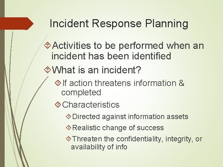 Incident Response Planning Activities to be performed when an incident has been identified What