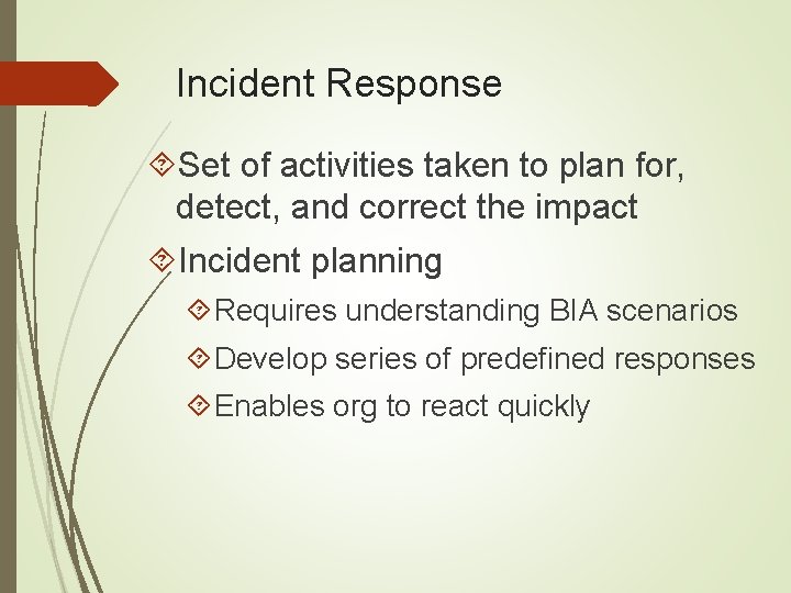 Incident Response Set of activities taken to plan for, detect, and correct the impact