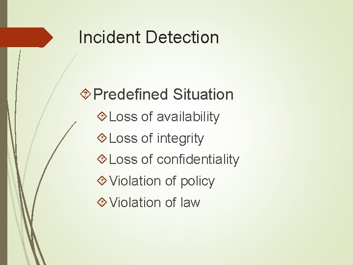 Incident Detection Predefined Situation Loss of availability Loss of integrity Loss of confidentiality Violation