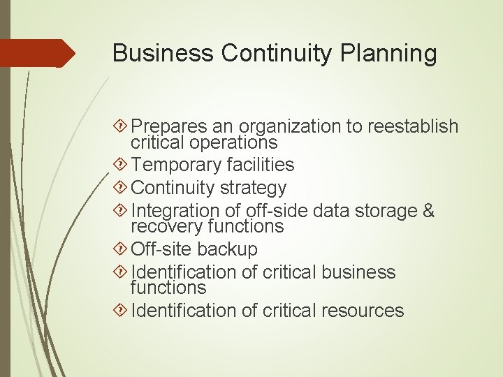 Business Continuity Planning Prepares an organization to reestablish critical operations Temporary facilities Continuity strategy