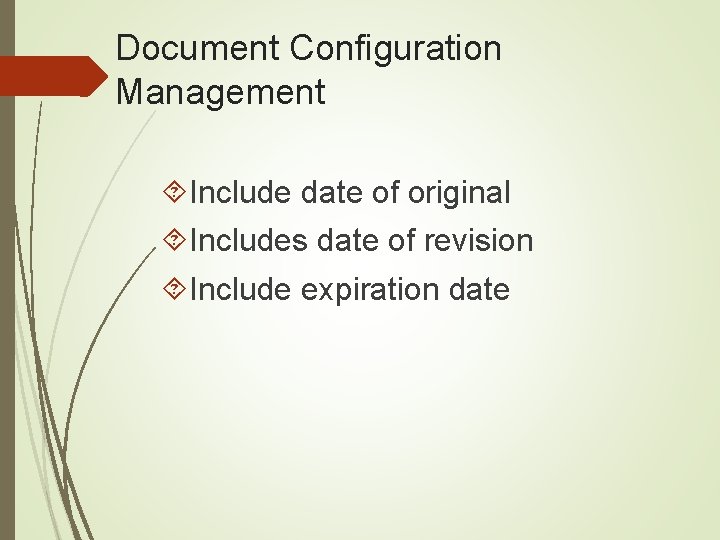 Document Configuration Management Include date of original Includes date of revision Include expiration date