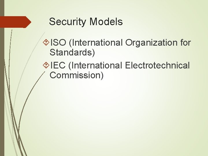 Security Models ISO (International Organization for Standards) IEC (International Electrotechnical Commission) 