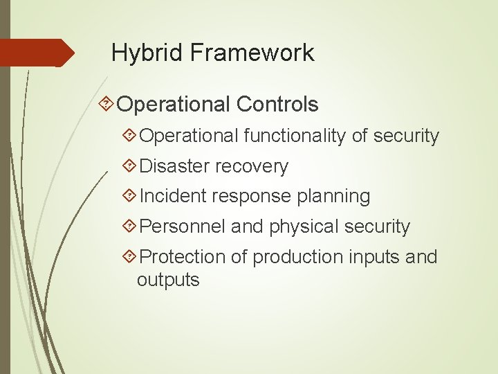 Hybrid Framework Operational Controls Operational functionality of security Disaster recovery Incident response planning Personnel