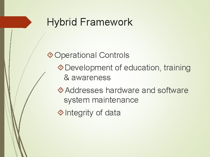 Hybrid Framework Operational Controls Development of education, training & awareness Addresses hardware and software