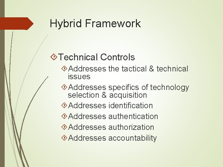 Hybrid Framework Technical Controls Addresses the tactical & technical issues Addresses specifics of technology